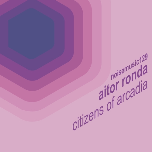 Aitor Ronda - Citizens of Arcadia EP [NM129]